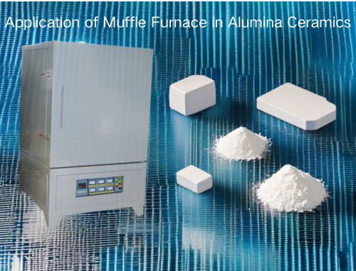 Application of Muffle Furnace in Alumina Ceramics